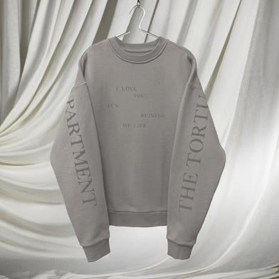 I Love You It's Ruining My Life Crewneck lifestyle front