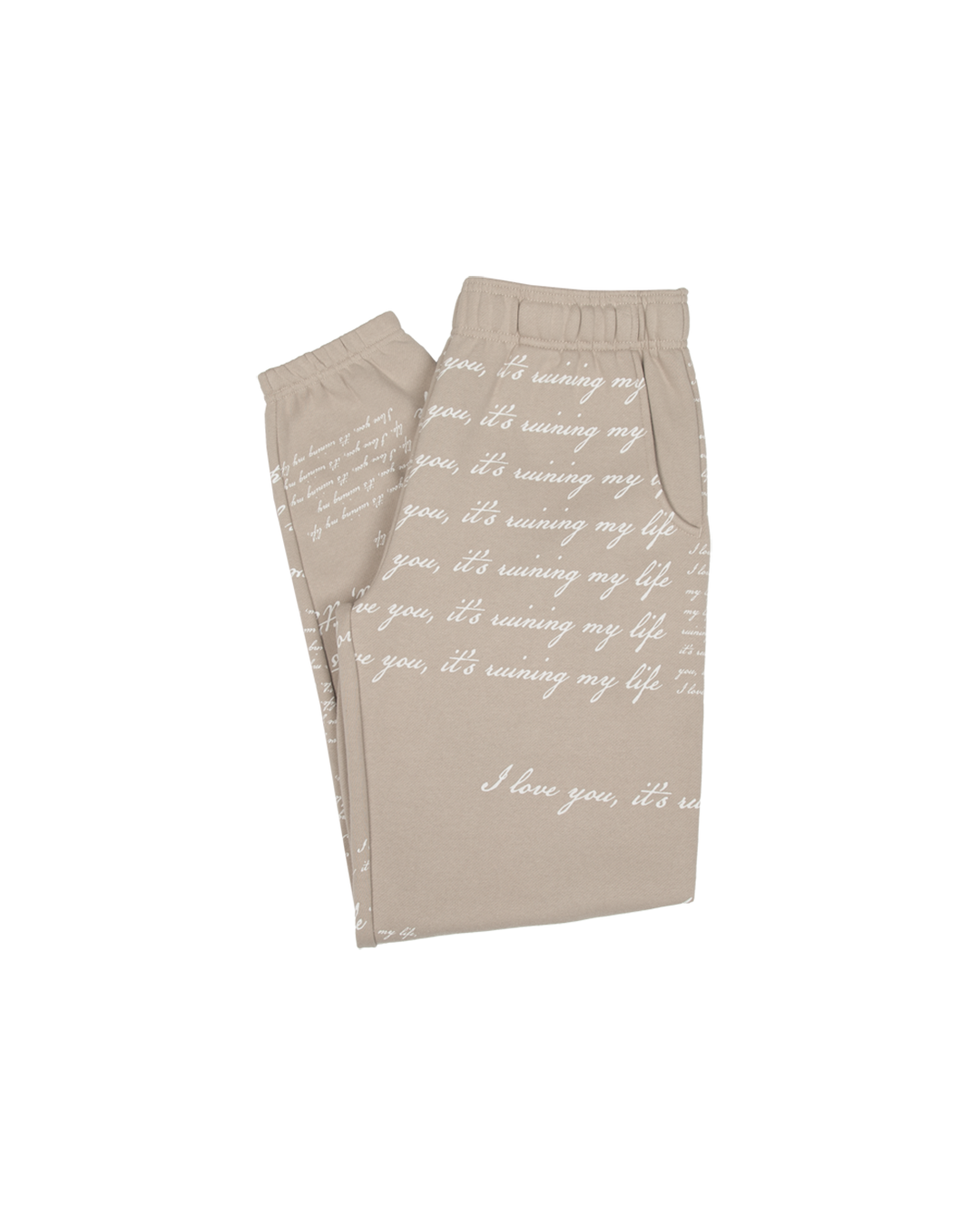 I Love You It's Ruining My Life Sweatpants Flat Folded